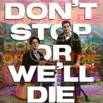 Don't Stop Or We'll Die