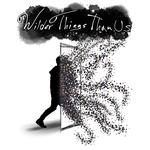 Wilder Things Than Us