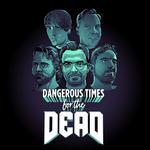 Dangerous Times for the Dead