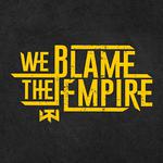 We Blame The Empire
