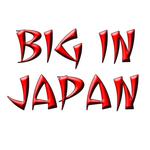 BIG IN JAPAN
