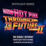Hot Pink Presents: Throwback to the Future Part II The Sequel Returns!