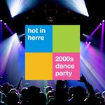 Hot In Herre: 2000's Dance Party