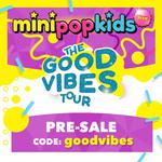 Mini Pop Kids Live: The Good Vibes Tour
