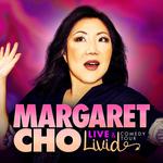 MARGARET CHO: LIVE & LIVID