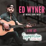 Ed Wyner Live at Symposium Wine Bar!