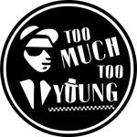 Too Much Too Young