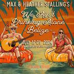 Max & Heather Stalling's "We Ain't Drinkin' Alone" - Belize! 
