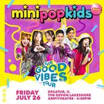 Mini Pop Kids: The Good Vibes Tour