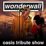 Wonderwall Oasis Tribute Show