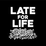Late for Life
