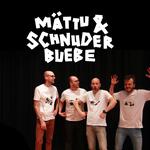 Mättu & Schnuder Buebe