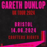 GARETH DUNLOP UK TOUR – BRISTOL 14.06.2024