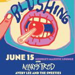 Blushing w/ Always Tired, Avery Lee & the Sweeties @ George's Majestic Lounge