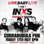CURRABUBULA PUB | LIVE BABY LIVE THE INXS TRIBUTE SHOW
