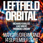 Leftfield / Orbital @ Dreamland