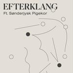 Efterklang ft. Sønderjysk Pigekor