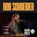 Bob Schneider (Solo) @ Shank Hall