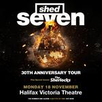  Shed Seven 30TH ANNIVERSARY TOUR
