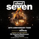 Shed Seven 30TH ANNIVERSARY TOUR