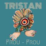 Tristan , Frou-Frou on tour 2025