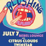 Blushing w/ Citrus Clouds and Twin Star  @ Rebel Lounge 