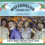 Watermelon Pickers Fest - Electric Larry Land 