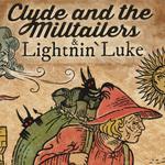 Clyde and the Milltailers and Lightnin' Luke