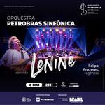 Petrobras Sinfônica convida Lenine