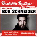 Bob Schneider (& Band) @ Brookshire Brothers Canyon Lake