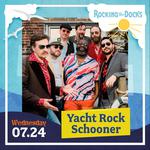 Rocking The Docks Presents - Yacht Rock Schooner