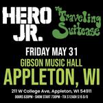 May 31 / Hero Jr. / The Traveling Suitcase LIVE in Appleton WI at Gibson Music Hall 