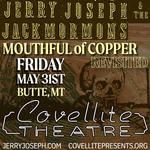 Jerry Joseph & The Jackmormons - Mouthful of Copper Revisited @ Covellite Theatre - Butte. MT