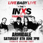 Live Baby Live The INXS Tribute Show | Armidale