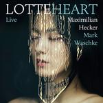 LOTTEHEART – Musikalische Lesung mit Maximilian Hecker & Mark Waschke
