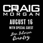 Craig Morgan w/ Special Guest Ben Johnson