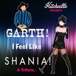 Garth! I Feel Like Shania! 