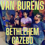The Van Burens @ The Bethlehem Gazebo
