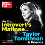 Introvert's Matinee with Taylor Tomlinson & Friends
