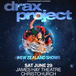 Drax Project - Christchurch