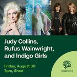 Judy Collins, Rufus Wainwright, and Indigo Girls