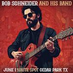 Bob Schneider (& Band) @ Haute Spot