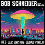 Bob Schneider (& Band) @ Lulu's Downtown - Colorado Springs, CO