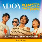 ADOY “PLEASURES” 2024 Live In Taipei