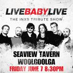 SEAVIEW TAVERN WOOLGOOLGA | LIVE BABY LIVE THE INXS TRIBUTE SHOW