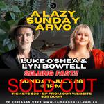 A Lazy Sunday Arvo - with Lyn Bowtell & Luke O’Shea