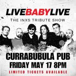 CURRABUBULA PUB | LIVE BABY LIVE THE INXS TRIBUTE SHOW