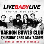 BARDON BOWLS CLUB | LIVE BABY LIVE THE INXS TRIBUTE SHOW