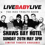 Live Baby Live: The INXS Tribute Show | Shaws Bay Hotel Ballina | Sunday 26th May 3pm-6pm
