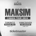 Maksim: Toronto | June 27th | Meridian Hall